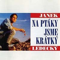 Janek Ledecký / Na ptáky jsme krátký