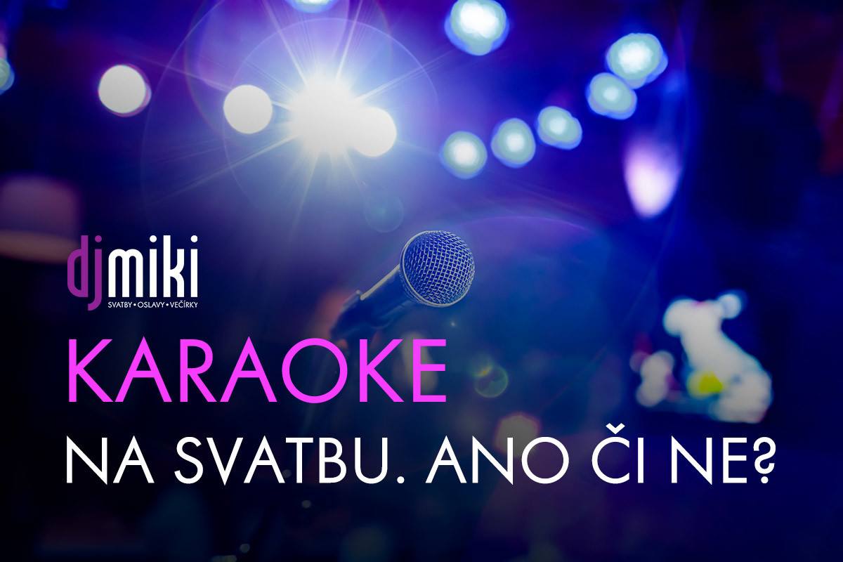 Karaoke na svatbu. Ano či ne? / DJ Miki radí.